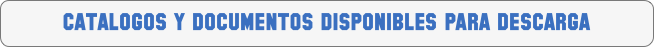 CATALOGOS Y DOCUMENTOS DISPONIBLES PARA DESCARGA