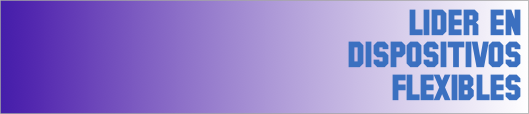 LIDER EN
DISPOSITIVOS
FLEXIBLES